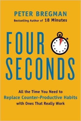 Four Seconds: All the Time You Need to Replace Counter-Productive Habits with Ones That Really Work