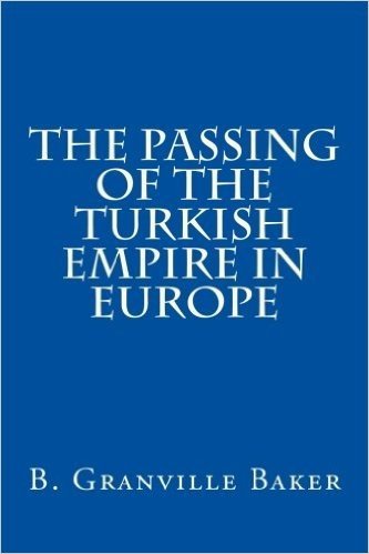 The Passing of the Turkish Empire in Europe