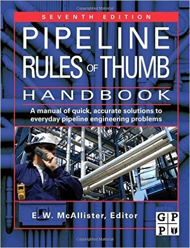 Pipeline Rules of Thumb Handbook, Seventh Edition: A Manual of Quick, Accurate Solutions to Everyday Pipeline Engineering Problems