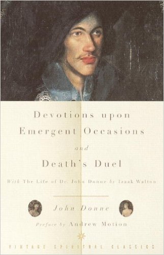 Devotions Upon Emergent Occasions and Death's Duel: With the Life of Dr. John Donne by Izaak Walton