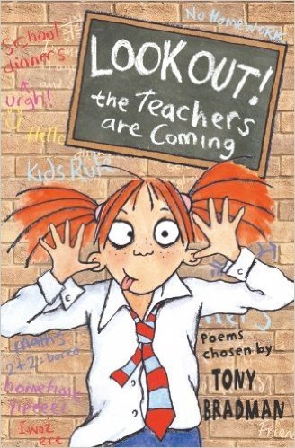 Look Out! the Teachers are Coming: Poems Chosen by Tony Bradman