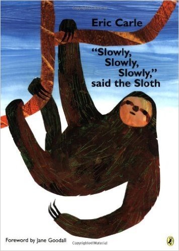 "Slowly, Slowly, Slowly," said the Sloth