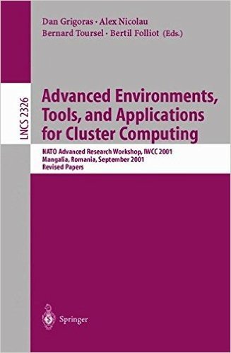 Advanced Environments, Tools, and Applications for Cluster Computing: NATO Advanced Research Workshop, IWCC 2001, Mangalia, Romania, September 1-6, 2001. Revised Papers