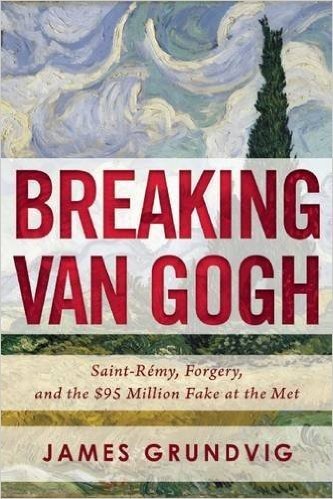 Breaking van Gogh: Saint-Rémy, Forgery, and the $95 Million Fake at the Met