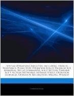 Articles on Special Operations Executive, Including: French Resistance, Poem Code, Operation Foxley, Valen Ay SOE Memorial, No. 62 Commando, SOE F Sec