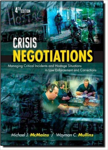 Crisis Negotiations, Fourth Edition: Managing Critical Incidents and Hostage Situations in Law Enforcement and Corrections