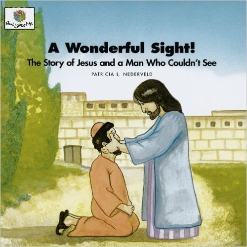 A Wonderful Sight: The Story of Jesus and a Man Who Couldn't See