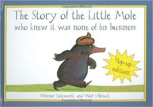 The Story of the Little Mole: Who Knew it Was None of His Business