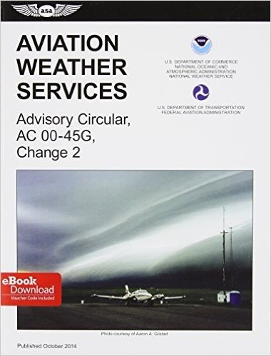 Aviation Weather Services (2015 eBundle Edition): FAA Advisory Circular 00-45G, Change 2