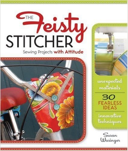 The Feisty Stitcher: Sewing Projects with Attitude