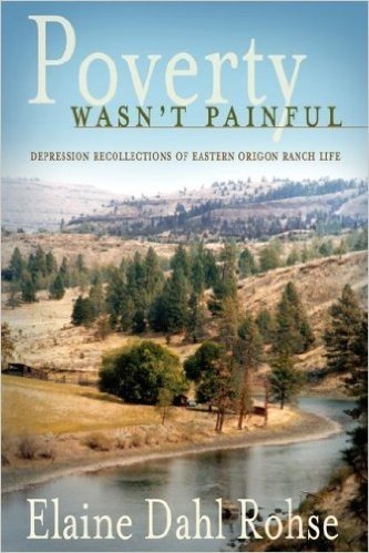 Poverty Wasn't Painful: Depression Recollections of Eastern Oregon Ranch Life