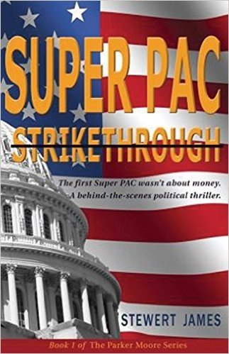 Super Pac Strikethrough: The First Super PAC Wasn't About Money, A Behind-the-Scenes Political Thriller