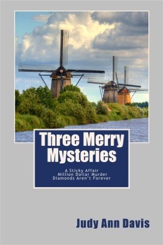 Three Merry Mysteries: Three Short Mysteries: A Sticky Affair, Million Dollar Murder, and Diamonds Aren't Forever
