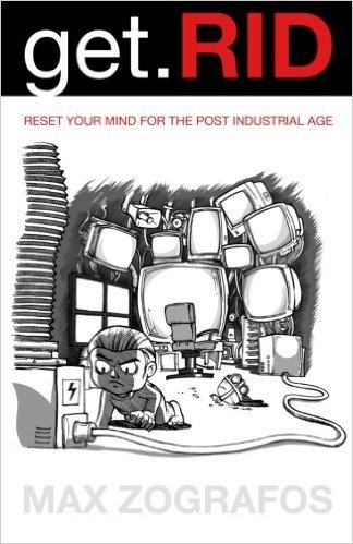 Get.rid: Reset Your Mind for the Post Industrial Age