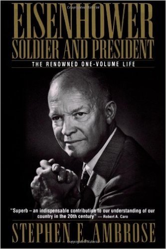 Eisenhower: Soldier and President (The Renowned One-Volume Life)