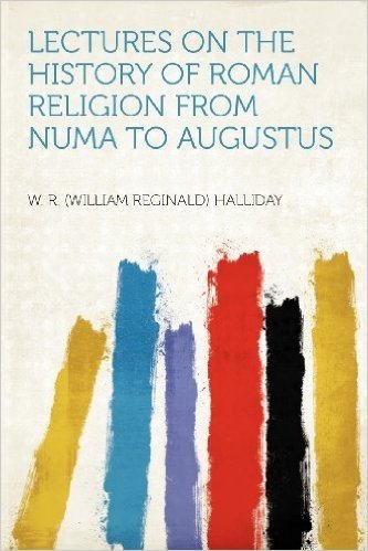 Lectures on the History of Roman Religion from Numa to Augustus