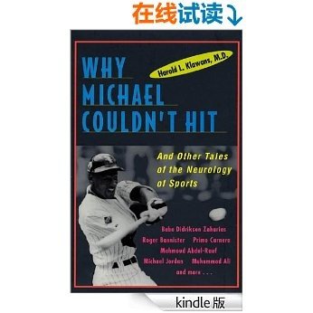 Why Michael Couldn't Hit, and Other Tales of the Neurology of Sports: And Other Tales Of The Neurology Of Sports