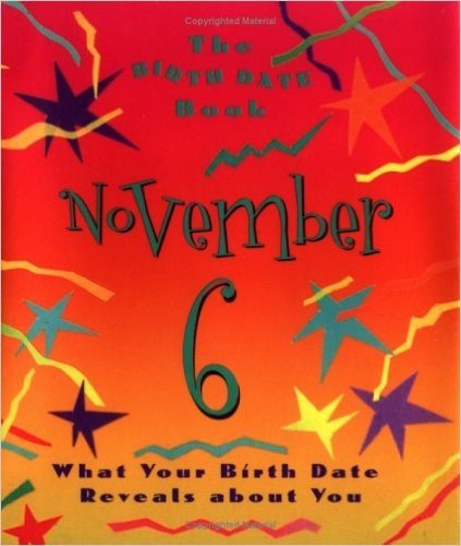 The Birth Date Book November 6: What Your Birthday Reveals About You