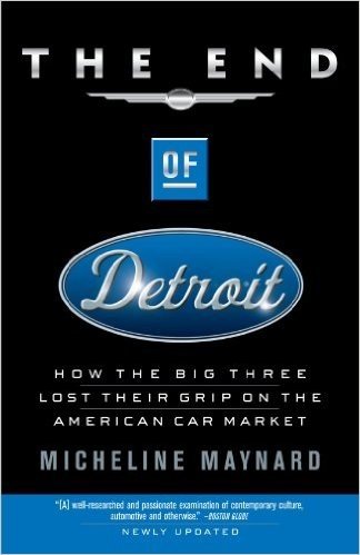 The End of Detroit: How the Big Three Lost Their Grip on the American Car Market