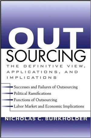 Outsourcing: The Definitive View, Applications, and Implications