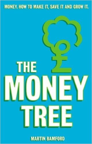 The Money Tree: Help Yourself to Greater Wealth, More Security and Financial Happiness