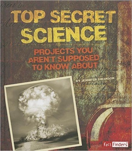 Top Secret Science: Projects You Aren't Supposed to Know About