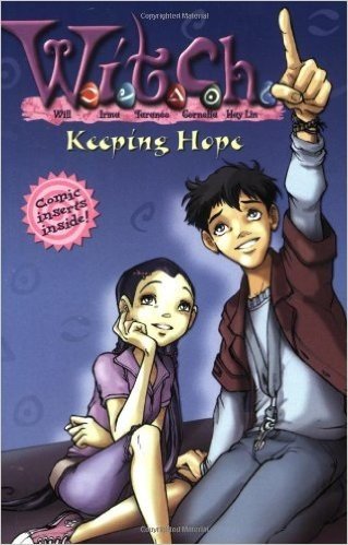 W.I.T.C.H. Chapter Book: Keeping Hope - Book #18