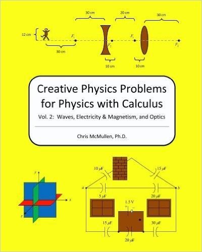 Creative Physics Problems for Physics With Calculus: Waves, Electricity & Magnetism, and Optics