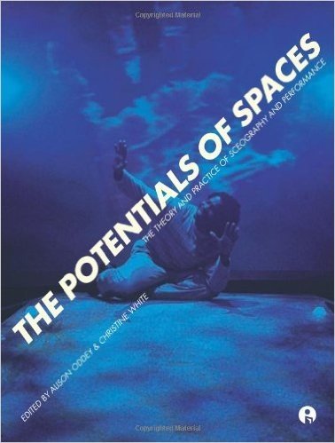 The Potentials of Spaces: International Scenography and Performance for the 21st Century