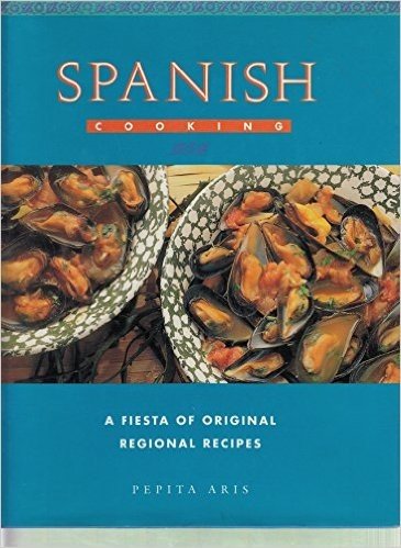 Spanish Cooking: A Fiesta of Original Regional Recipes