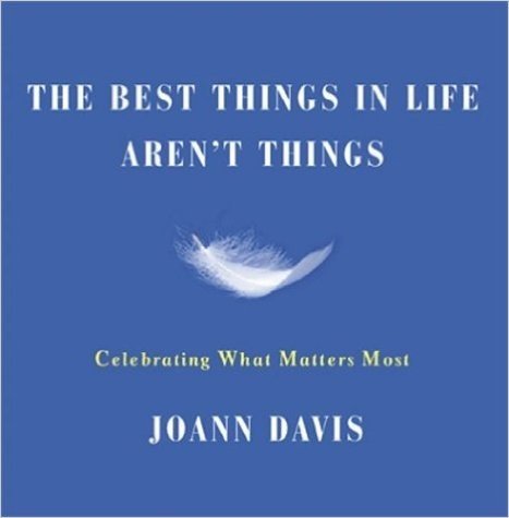 The Best Things in Life Aren't Things: Celebrating What Matters Most