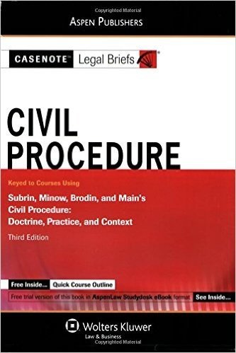 Casenote Legal Briefs Civil Procedure: Keyed to Courses Using Subrin, Minow, Brodin and Main's Civil Procedure 3rd Edition