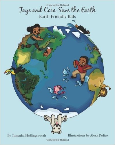 Taye and Cora Save the Earth: Earth Friendly Preschoolers