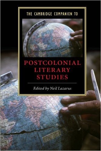 The Cambridge Companion to Postcolonial Literary Studies
