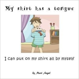 My Shirt Has a Tongue: I Can Put on My Shirt All by Myself