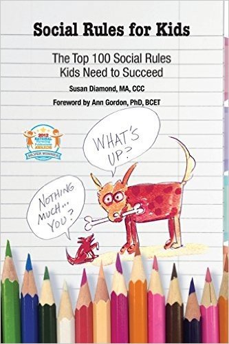 Social Rules for Kids: The Top 100 Social Rules Kids Need to Succeed