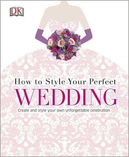 How To Style Your Perfect Wedding (Dk Crafts)如何打造你的完美婚礼