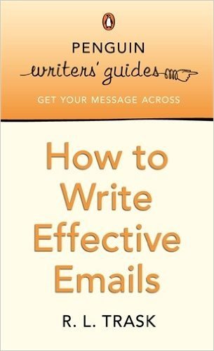 How to Write Effective E-mails: Penguin Writer's Guide (Penguin Writers' Guides)