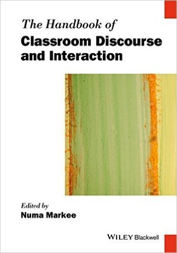 The Handbook of Classroom Discourse and Interaction
