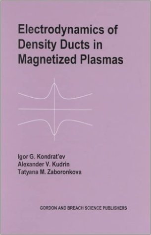 Electrodynamics of Density Ducts in Magnetized Plasmas: The Mathematical Theory of Excitation and Propagation of Electromagnetic Waves in Plasma Waveguides