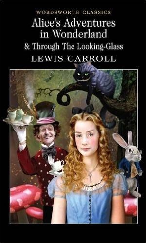 Alice's Adventures in Wonderland & Through the Looking-Glass (Wordsworth Classics)