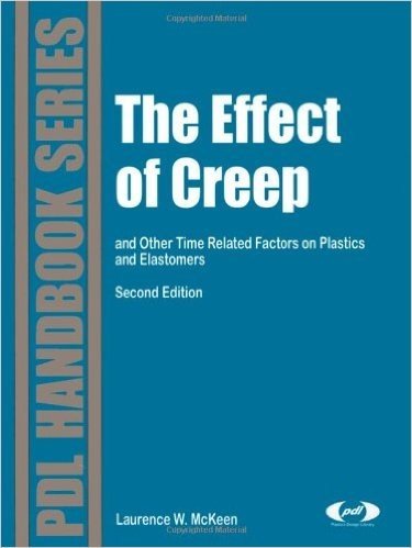 The Effect of Creep and Other Time Related Factors on Plastics and Elastomers, Second Edition