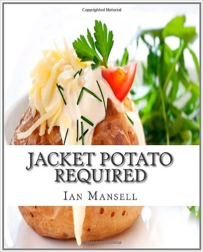 Jacket Potato Required: 75 Mouthwatering Recipes for the Baked Potato