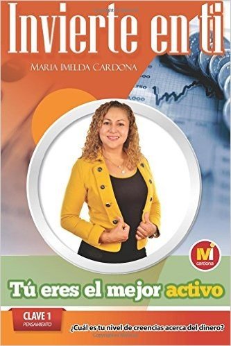 Invierte en ti, tu eres el mejor activo / Invest in yourself, you are the best asset: Inversionista De Tu Propio Estilo De Vida, Y Que No Caigas En La Esclavitud De Las Deudas, Del Tener Del Aparentar