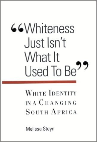 "Whiteness Just isn't What it Used to be": White Identity in a Changing South Africa