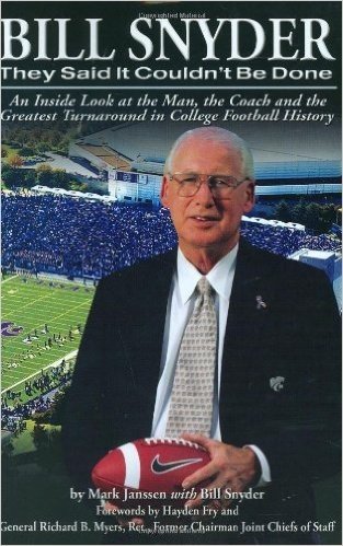 Bill Snyder: They Said It Couldn't Be Done, an Inside Look at the Man, the Coach and the Greatest Turnaround in College Football History