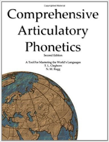 Comprehensive Articulatory Phonetics: A Tool for Mastering the World's Languages