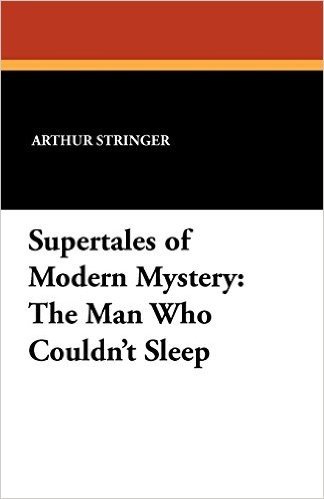 Supertales of Modern Mystery: The Man Who Couldn't Sleep