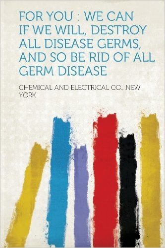For You: We Can If We Will, Destroy All Disease Germs, and So Be Rid of All Germ Disease