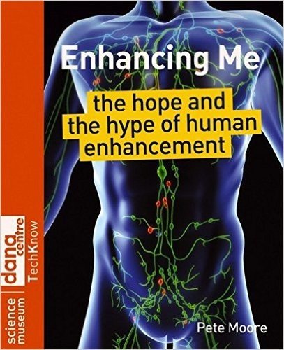 Enhancing Me: The Hope and the Hype of Human Enhancement